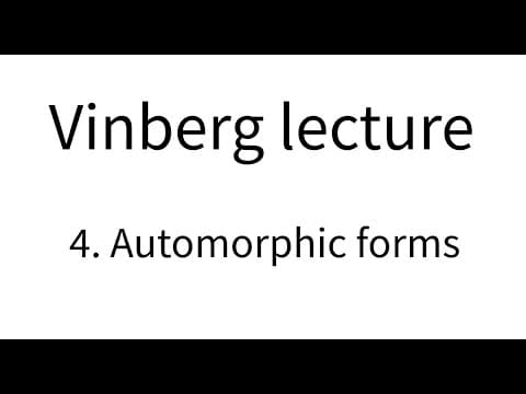 Vinberg lecture part 4. Automorphic forms thumbnail