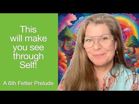 This will make you see through self! - 6th Fetter Prelude - The Awakening Curriculum thumbnail