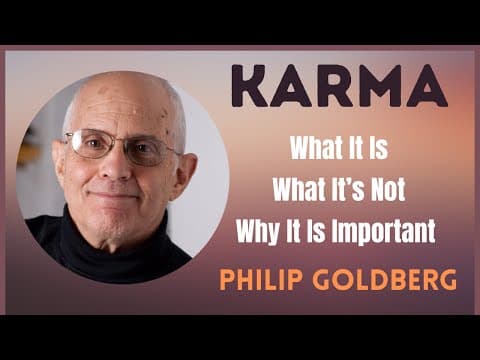 Karma: What It Is, What It’s Not, Why It Is Important To Understand | Philip Goldberg thumbnail