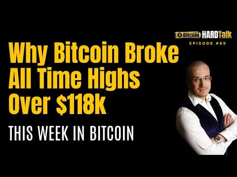 Why Bitcoin Broke All Time Highs Over $118k | #BitcoinHardTalk Ep.89 (Part 1) thumbnail