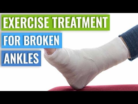 Ankle Fracture Treatment - Recovery Time & Exercises thumbnail