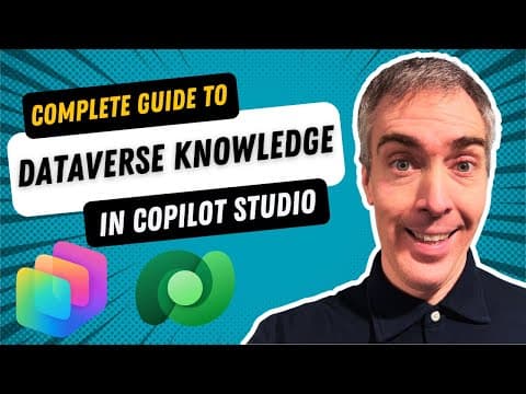 Copilot Studio: Dataverse Knowledge Complete Setup Guide thumbnail