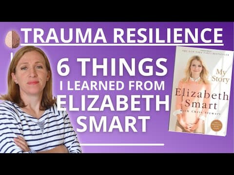 Trauma Resilience: 6 Things I Learned From Elizabeth Smart About Trauma Resilience: PTSD Recovery #4 thumbnail