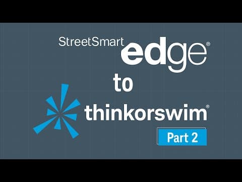 StreetSmart Edge® to thinkorswim® Part 2 thumbnail