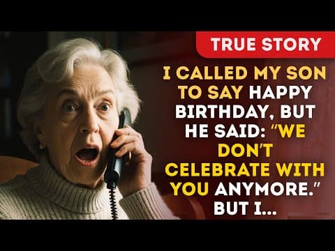 I Called My Son To Say Happy Birthday, But He Said: “We Don’t Celebrate With You Anymore.” But I... thumbnail