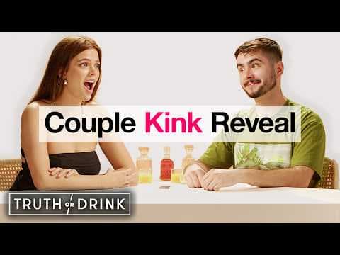 Women Confess Their Kinks To Their Boyfriends | Truth or Drink | Cut thumbnail