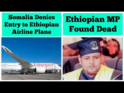 Somalia Denies Entry to Ethiopian Airline Plane | Ethiopian MP Found Dead thumbnail