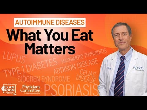 Autoimmune Diseases: Foods That Help | Dr. Neal Barnard | Exam Room LIVE thumbnail
