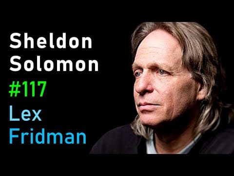 Sheldon Solomon: Death and Meaning | Lex Fridman Podcast #117 thumbnail