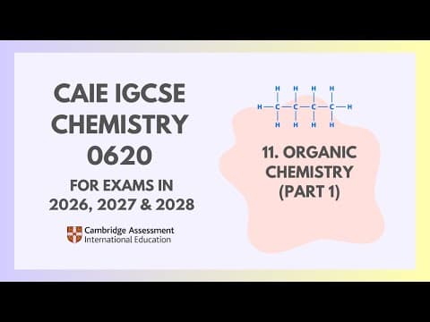 11. Organic Chemistry (Part 1) (1/8) (Cambridge IGCSE Chemistry 0620 for 2026, 2027 & 2028) thumbnail
