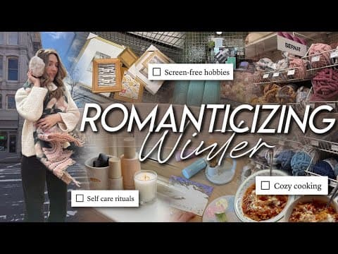 ROMANTICIZING WINTER | cozy hobbies, nourishing meals, self care, & how to thrive in the cold 🕯️❄️ thumbnail