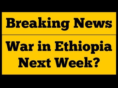 Breaking News Ethiopia: War in Ethiopia Next Week? thumbnail