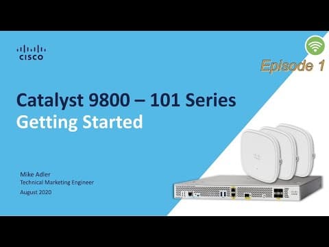 Cisco Catalyst 9800 - 101 series Getting Started thumbnail