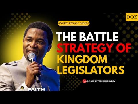 THE BATTLE STRATEGY OF KINGDOM LEGISLATORS | APOSTLE MICHAEL OROKPO thumbnail