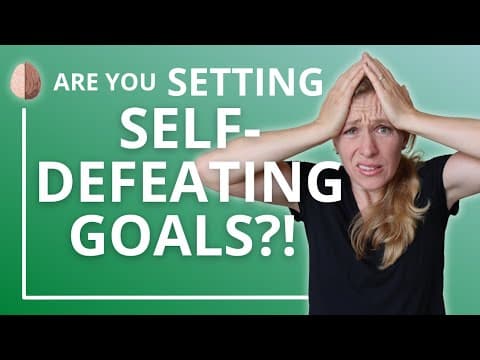 Stop Making Self-Defeating Goals: How to Set Better Goals With This One Shift in Thinking thumbnail