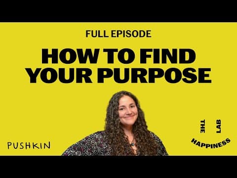 How to Find Your Purpose | The Happiness Lab with Dr. Laurie Santos thumbnail
