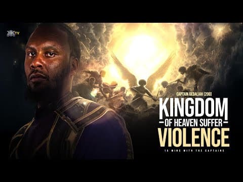 The Kingdom Of Heaven Suffereth Violence || 15 Minutes W/ The Captains thumbnail
