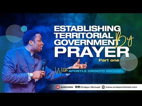 Establishing Territorial Government by Prayer Part 1 || Apostle Orokpo Michael thumbnail