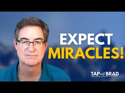Expect Miracles (with thanks to Dr. Joe Vitale) - Tapping with Brad Yates thumbnail