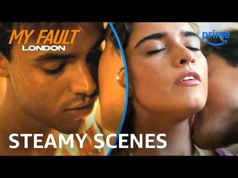 My Fault: London, But Every Scene Gets Steamier | Prime Video thumbnail