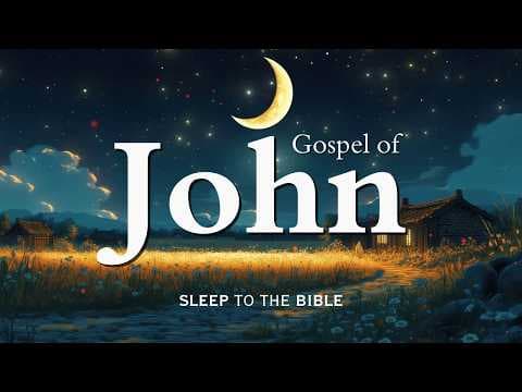 Fall Asleep to Gospel of John Like Never Before | Holy Bible Audio for Deep Sleep thumbnail