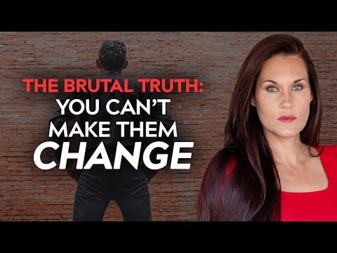 One of the Hardest Things to Accept About People (They Won’t Change Unless They Want To) thumbnail