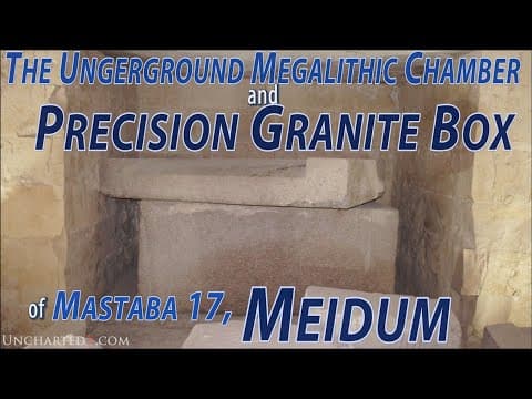 The story of the ancient underground precision granite box of Mastaba 17, at Meidum, Egypt thumbnail