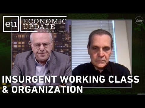 Economic Update: Insurgent Working Class & Organization thumbnail