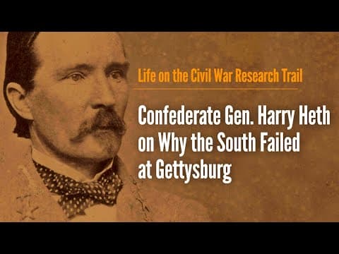 Confederate Gen. Harry Heth on Why the South Failed at Gettysburg thumbnail