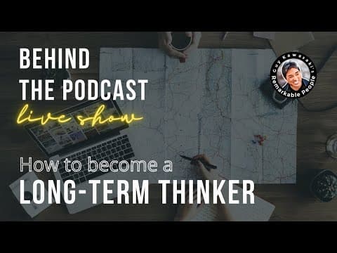 Remarkable People Behind the Podcast - How to Be a Long-Term Thinker thumbnail