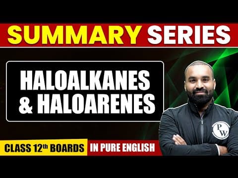 HALOALKANES & HALOARENES | Summary in Pure English | Chemistry | Class 12th Boards thumbnail