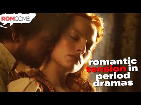 Steamie​​st Scenes From Period Dramas | Romcoms thumbnail