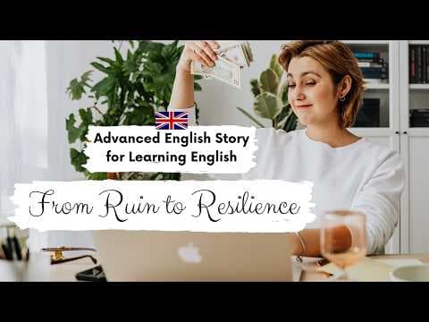 ADVANCED ENGLISH STORY 📈From Ruin to Resilience 📈C1 - C2 | Level 7 - 8 | English Listening Practice thumbnail