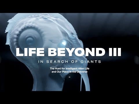 LIFE BEYOND 3:  In Search of Giants.  The Hunt for Intelligent Alien Life (4K) thumbnail