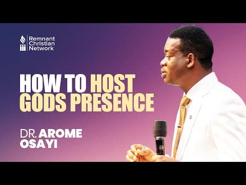 HOW TO HOST GOD'S PRESENCE - DR. AROME OSAYI thumbnail