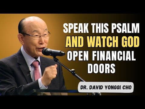 This Psalm Will Unlock Financial Miracles in Your Life – Speak It Daily! - David Yonggi Cho thumbnail