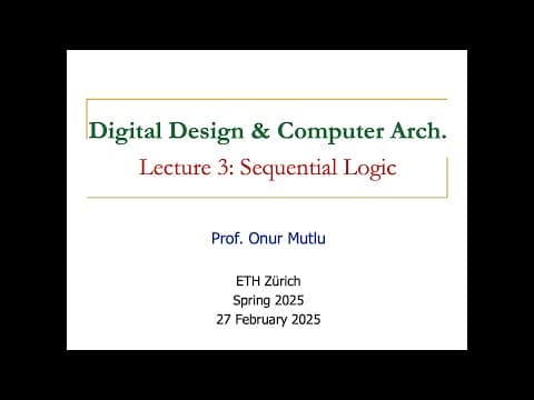 Digital Design and Computer Architecture - L3: Sequential Logic (Spring 2025) thumbnail