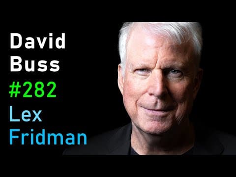 David Buss: Sex, Dating, Relationships, and Sex Differences | Lex Fridman Podcast #282 thumbnail