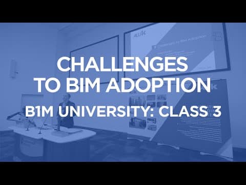 Challenges to BIM Adoption - B1M University Class 3 thumbnail