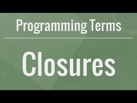 Programming Terms: Closures - How to Use Them and Why They Are Useful thumbnail
