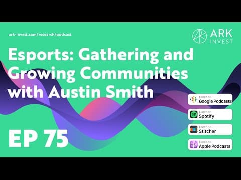 Esports: Gathering and Growing Communities with Austin Smith thumbnail
