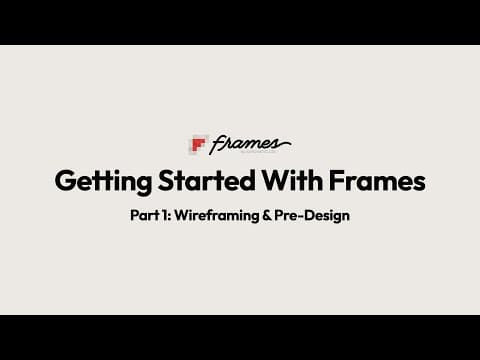 Getting Started With Frames Part 1: Wireframing & Pre-Design thumbnail
