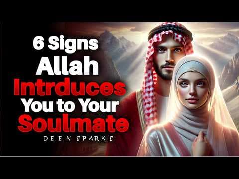 6 Ways ALLAH Introduces You to Your Soulmate Without You Realizing | ISLAM thumbnail