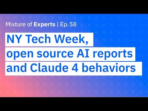 NY Tech Week, open source AI reports and Claude 4 behaviors thumbnail