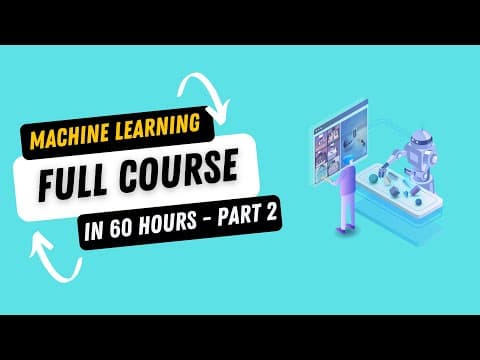 Complete Machine Learning Course in 60 Hours - Part 2 | Full Machine Learning Course for Beginners thumbnail