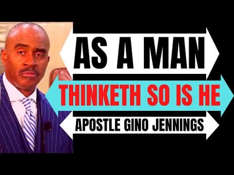Pastor Gino Jennings - As A Man Thinketh So Is He thumbnail