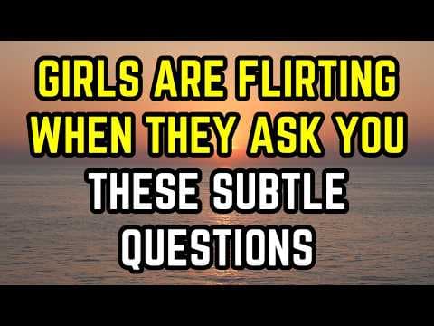 Girls Are Flirting When They Ask You These Subtle Questions (How Girls Flirt And How To Respond) thumbnail
