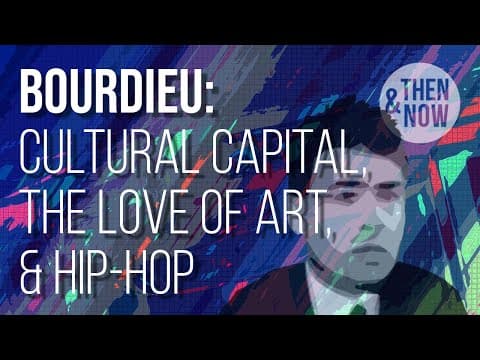 Bourdieu: Cultural Capital, the Love of Art & Hip Hop thumbnail