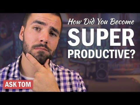 How Did You Become Super Productive? - Ask Tom thumbnail