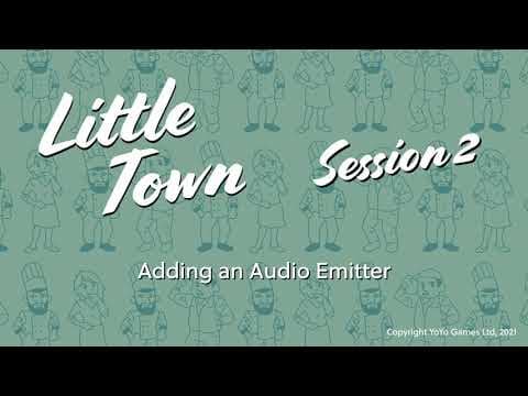 Little Town - Session 02 - 23 Adding an Audio Emitter thumbnail